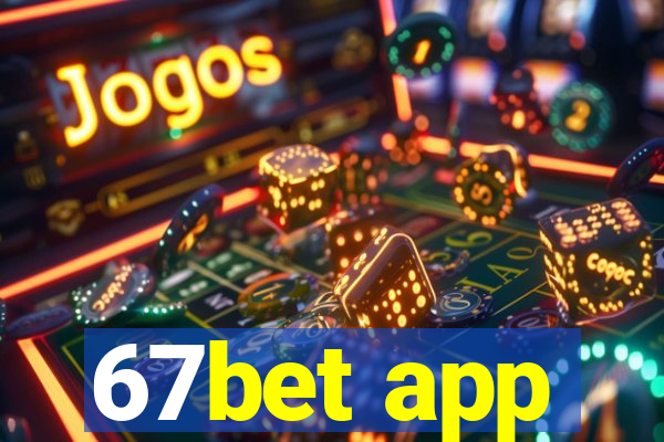 67bet app